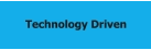 Technology Driven