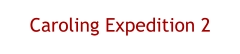 Caroling Expedition 2